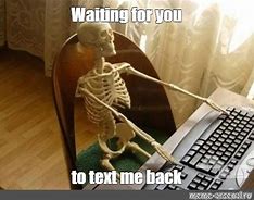 Image result for Funny Text Me Back Memes