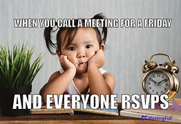 Image result for Friday Afternoon Meeting Meme