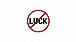 Image result for No Luck Meme
