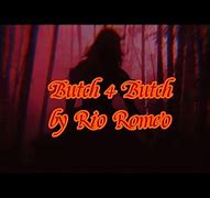 Image result for Butch 4 Butch Lyrics Rio Romeo