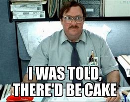 Image result for milton cakes memes