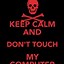 Image result for Keep Calm and Don't Touch Me Cute Wallpaper