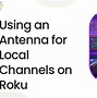 Image result for How to Get Local Channels On Roku