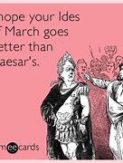 Image result for Funny Ides of March Memes