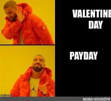 Image result for Valentine's Payday Meme