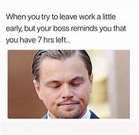 Image result for Leave Work Meme