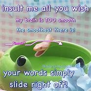 Image result for My Brain Is Too Smooth Meme