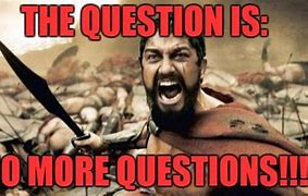 Image result for No Further Questions Meme