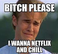 Image result for You Said Netflix and Chill Meme