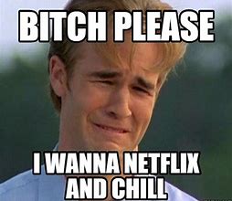Image result for Watch Netflix and Chill Meme