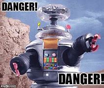 Image result for Lost in Space Robot Saying Danger