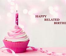 Image result for Belated Birthday Ecard