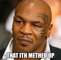 Image result for Methed Up Meme Tyson