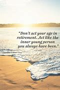 Image result for Famous Retirement Quotes
