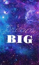 Image result for Dream Big Quotes Galaxy
