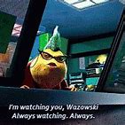 Image result for Monsters Inc Always Watching You Meme