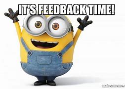 Image result for Gimme My Feedback Memes