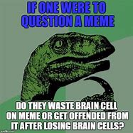 Image result for Brain Cells Meme