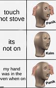 Image result for Hand On Hot Stove Meme