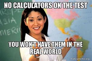 Image result for Calculator Meme Teacher