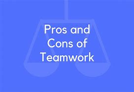 Image result for Teamwork Pros and Cons