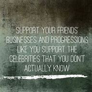 Image result for Support Other Business Quotes