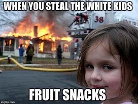 Image result for Fruit Snacks Meme