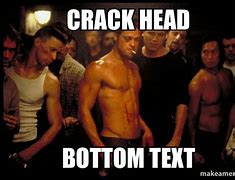 Image result for Fight Club Crack Head Meme Images