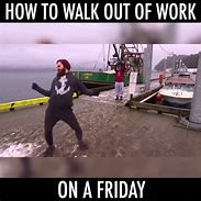 Image result for Leave Work Friday Meme