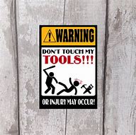 Image result for Don't Touch My Tools Sign