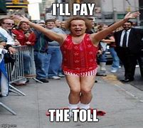 Image result for Toll Paid Meme