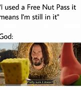 Image result for You Want This Nut Meme