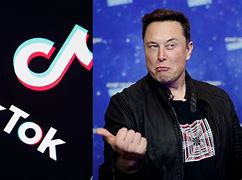Image result for Elon Musk and Tik Tok