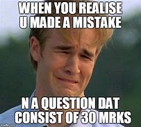 Image result for You Made a Mistake Meme