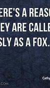 Image result for Sly Fox Quotes