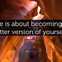 Image result for New Version of Me Quotes