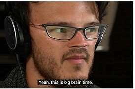 Image result for Big Brain Time Meme Template