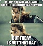 Image result for Today Is Not That Day Meme