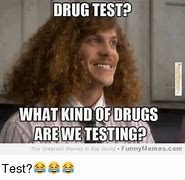 Image result for Drug Test Meme