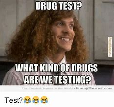 Image result for Drug Test Certificate Meme