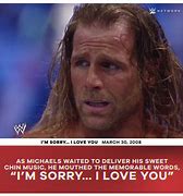 Image result for I'm Sorry I Love You Shawn Michaels