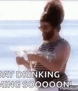 Image result for Day Drinking Meme