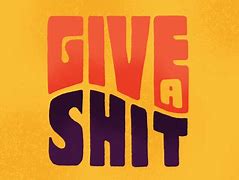 Image result for Give a Shit Gage