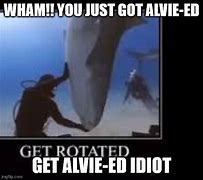 Image result for Get Rotated Idiot Meme