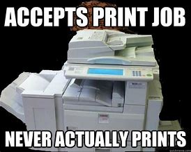 Image result for Funny Office Printer Memes