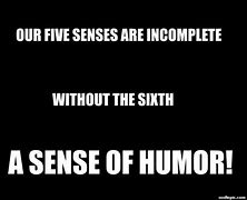 Image result for Without a Sense of Humor Meme