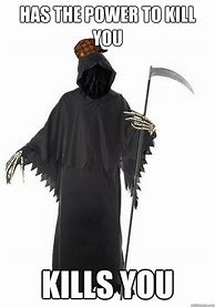 Image result for Grim Reaper Missed Meme