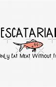Image result for Pescatarian Meme