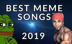 Image result for Meme Songs 2019