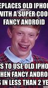 Image result for Just Got an iPhone Meme